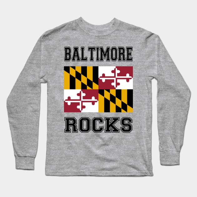 Baltimore Rocks Long Sleeve T-Shirt by RockettGraph1cs